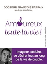 Amoureux toute la vie - François Parpaix - 9782364909359