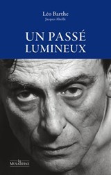 Un passé lumineux - Léo Barthe ; Jacques Abeille ; Jean-Michel Devesa - 9782364909908