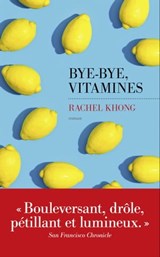 Bye-bye, vitamines - Rachel Khong - 9782365693875