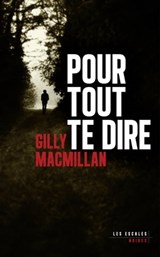 Pour tout te dire - Suspense domestique - Gilly MacMillan - 9782365696562