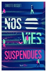 Nos vies suspendues - Charlotte Bousquet - 9782367406053