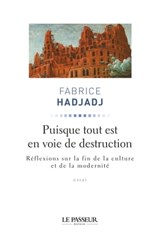 Puisque tout est en voie de destruction - Fabrice Hadjadj - 9782368901045