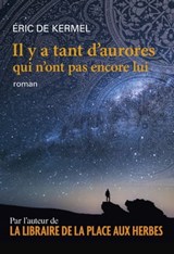 Il y a tant d'aurores qui n'ont pas encore lui - Eric de Kermel - 9782368906392