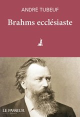 Brahms ecclésiaste - André Tubeuf - 9782368907740