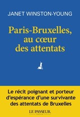 Paris-Bruxelles, au coeur des attentats - Janet Young-Winston - 9782368908655