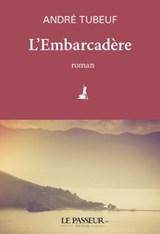 L'Embarcadère - André Tubeuf - 9782368909072