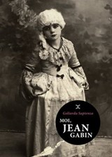 Moi, Jean Gabin - Goliarda Sapienza - 9782370554055