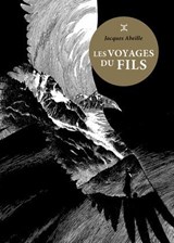 Les Voyages du fils - Jacques Abeille - 9782370555014
