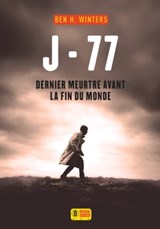J-77 Dernier meurtre avant la fin du monde - Ben H. Winters - 9782370560421