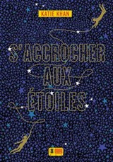 S'accrocher aux étoiles - Katie Khan - 9782370560872