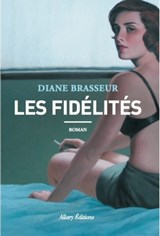 Les fidélités - Diane Brasseur - 9782370730039