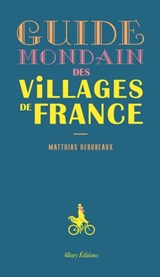 Guide mondain des villages de France - Matthias Debureaux - 9782370733238