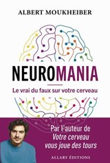 Neuromania - Le vrai du faux sur votre cerveau - Albert Moukheiber - 9782370734327