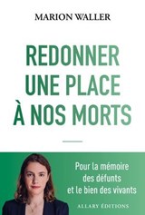 Redonner une place à nos morts - Pour la mémoire des défunts et le bien des vivants - Marion Waller - 9782370735065