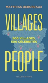 Villages people - 500 villages, 500 célébrités - Matthias Debureaux - 9782370735096
