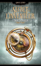 Le Secret de l'inventeur - tome 2 L'Énigme du magicien - Andrea Cremer - 9782371021358