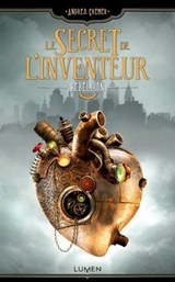 Le Secret de l'inventeur - Tome 1 Rébellion - Andrea Cremer - 9782371021365