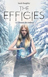 The Effigies - tome 2 L'Assaut des ombres - Sarah Raughley - 9782371021402
