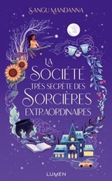La Société très secrète des sorcières extraordinaires - Sangu Mandanna - 9782371024120