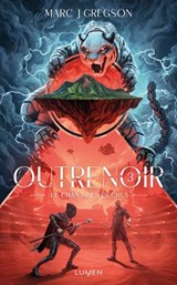 Outrenoir - Tome 3 Le Chant des déchus - Marc J. Gregson - 9782371025240