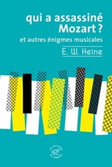 Qui a assassiné Mozart ? et autres énigmes musicales - Ernst W. Heine - 9782373850222
