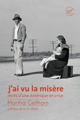 J'ai vu la misère, récits d'une Amérique en crise - Martha Gellhorn ; H. G. Wells ; Marc Kravetz - 9782373850673