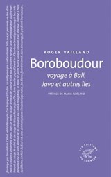 Boroboudour voyage à Bali, Java et autres îles - Roger Vailland ; Marie-Noël Rio - 9782373851007