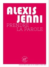 Prendre la parole - Alexis Jenni - 9782373851793