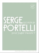 Qui suis-je pour juger l'autre ? - Serge Portelli - 9782373851946
