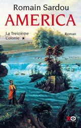 America - tome 1 La Treizième Colonie - Romain Sardou - 9782374480312