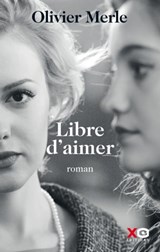 Libre d'aimer - Olivier Merle - 9782374480992