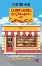 Le boulanger qui fabriquait des vies heureuses - Carsten Henn - 9782374486376