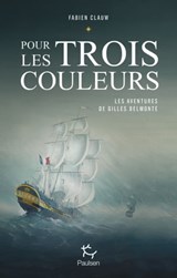 Les aventures de Gilles Belmonte - Tome 1 Pour les trois couleurs - Fabien Clauw - 9782375020456