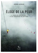 Eloge de la peur - A l'usage des aventuriers et des baroudeurs du quotidien - Gérard Guerrier - 9782375020661