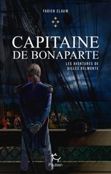 Les aventures de Gilles Belmonte - Tome 4 Capitaine de Bonaparte - Fabien Clauw - 9782375020920