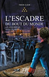 Les Aventures de Gilles Belmonte - Tome 6 L'escadre du bout du monde - Fabien Clauw - 9782375021644