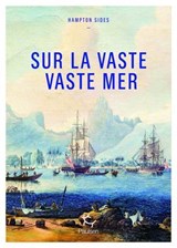 Sur la vaste, vaste mer - Le dernier voyage du capitaine Cook - Hampton Sides - 9782375023891
