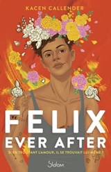 Felix ever after - Kacen Callender - 9782375543252