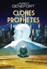 Clones et prophètes - Laurent Genefort - 9782375793350