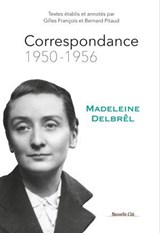 Correspondance 1950 - 1956 - Madeleine Delbrêl ; Gilles François ; Bernard Pitaud - 9782375825860
