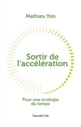 Sortir de l'accélération - Mathieu Yon - 9782375826737
