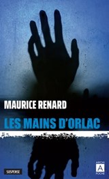 Les mains d'Orlac - Maurice Renard ; Paul Reboux ; Harry Morton - 9782377354504