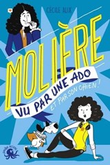 100 % Vrai - Molière vu par une ado - Biographie romancée jeunesse théâtre - Dès 9 ans - Cécile Alix - 9782377420575