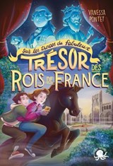 Sur les traces du fabuleux trésor des rois de France – Normandie - Lecture roman jeunesse fantastique fantômes enquête amitié Louis XVI Histoire France Angleterre Guerre de Cent Ans Chasse au trésor – - Vanessa Pontet ; Nicolas Caminade ; Jérôme Wawrzyniak - 9782377424818