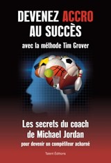 Devenez accro au succès avec la méthode Tim Grover - Tim Grover - 9782378150716