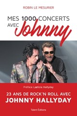 Mes 1000 concerts avec Johnny - ROBIN LE MESURIER ; Læticia Hallyday - 9782378151133