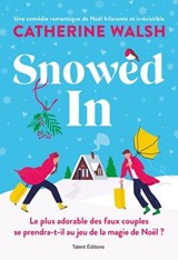 Snowed In : Une romance de Noël fake dating irrésistible - Catherine Walsh - 9782378154363