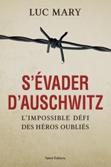 S'évader d'Auschwitz - Luc Mary - 9782378155414