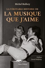 Michel Mallory, La véritable histoire de La musique que j'aime - Michel Mallory ; David HALLYDAY - 9782378155575