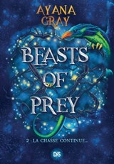 Beasts of prey (ebook) - Tome 02 La chasse continue... - Ayana Gray - 9782378762940